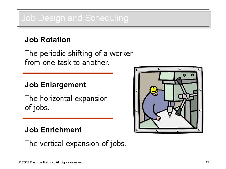 Job Design and Scheduling Job Rotation The periodic shifting of a worker from one