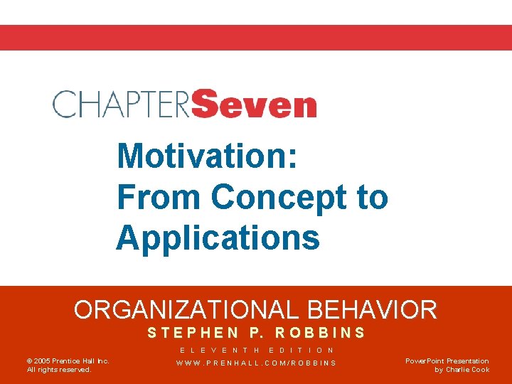 Chapter 7 Motivation: From Concept to Applications ORGANIZATIONAL BEHAVIOR S T E P H