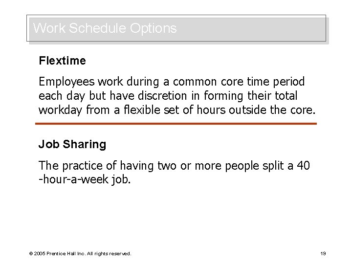 Work Schedule Options Flextime Employees work during a common core time period each day