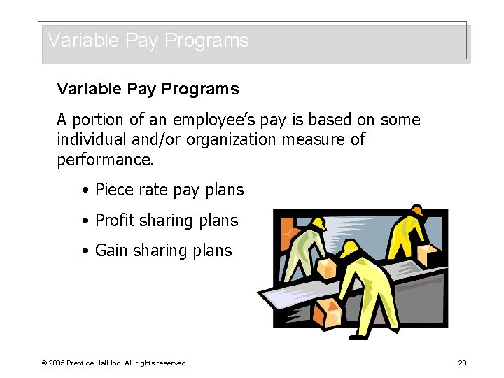 Variable Pay Programs A portion of an employee’s pay is based on some individual