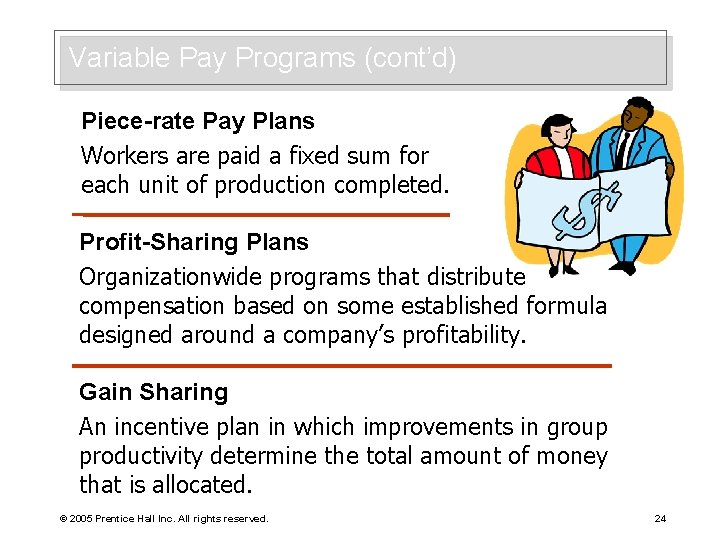 Variable Pay Programs (cont’d) Piece-rate Pay Plans Workers are paid a fixed sum for