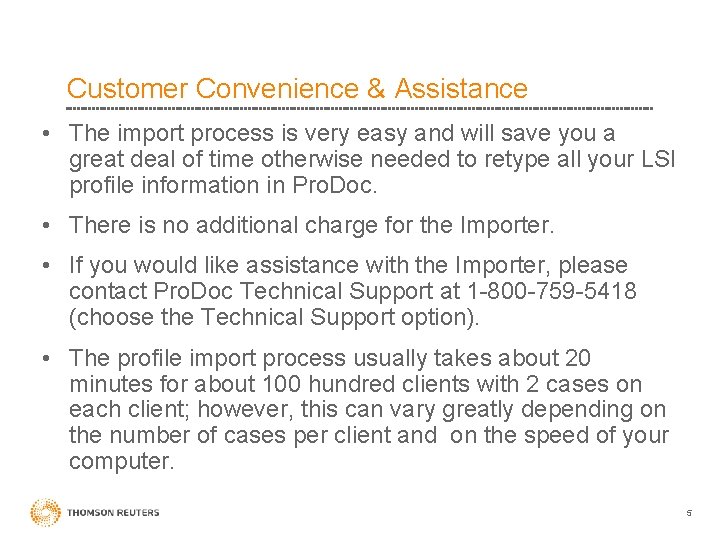 Customer Convenience & Assistance • The import process is very easy and will save