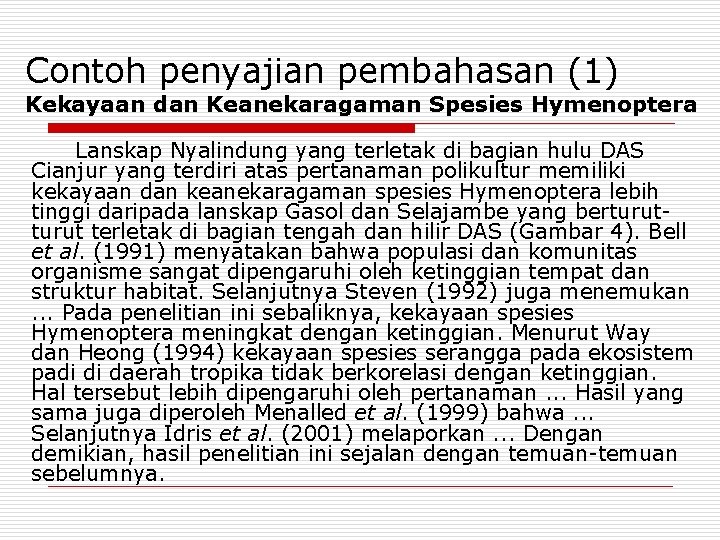 Contoh penyajian pembahasan (1) Kekayaan dan Keanekaragaman Spesies Hymenoptera Lanskap Nyalindung yang terletak di