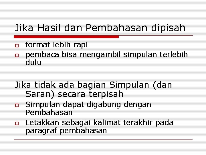 Jika Hasil dan Pembahasan dipisah o o format lebih rapi pembaca bisa mengambil simpulan