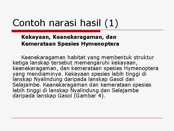 Contoh narasi hasil (1) Kekayaan, Keanekaragaman, dan Kemerataan Spesies Hymenoptera Keanekaragaman habitat yang membentuk