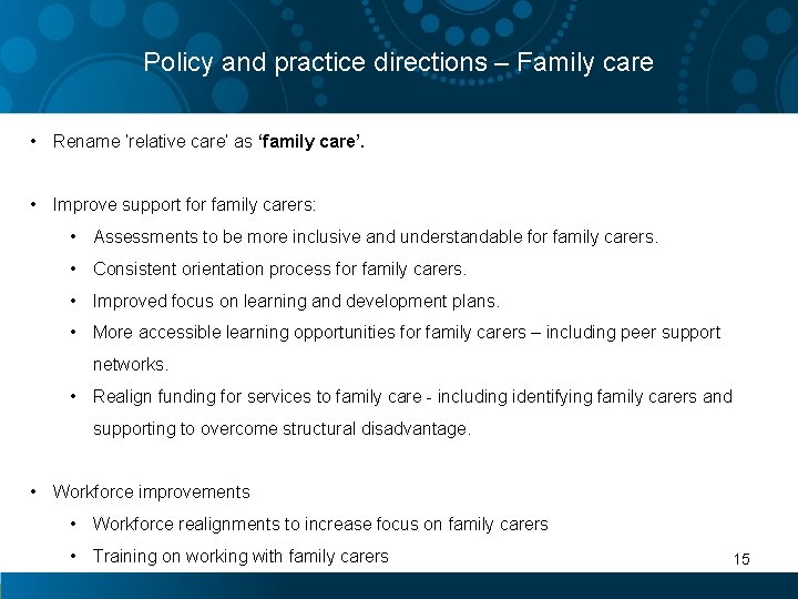 Policy and practice directions – Family care • Rename ‘relative care’ as ‘family care’.