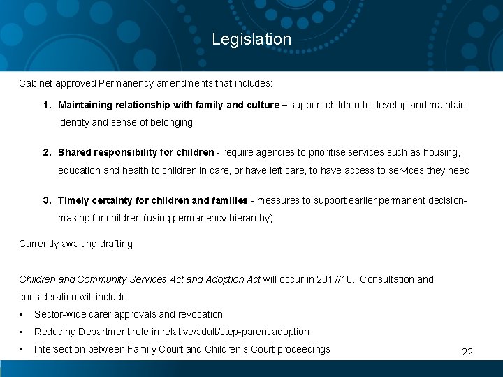 Legislation Cabinet approved Permanency amendments that includes: 1. Maintaining relationship with family and culture
