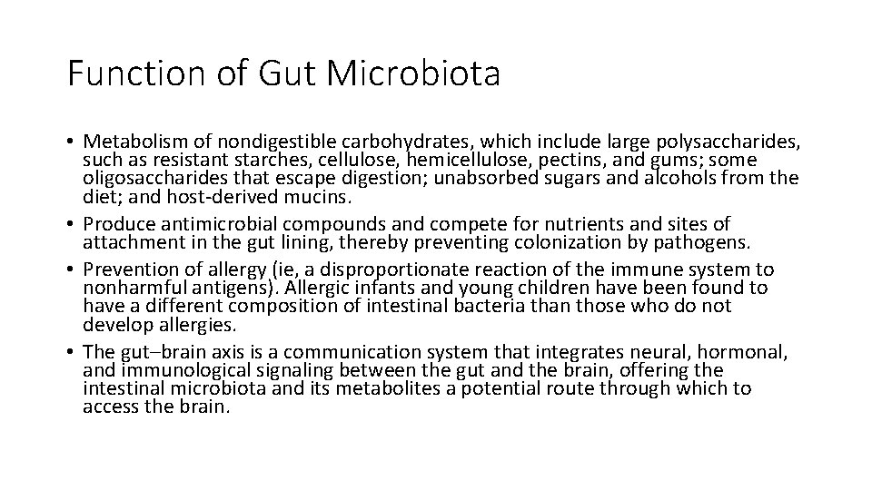 Function of Gut Microbiota • Metabolism of nondigestible carbohydrates, which include large polysaccharides, such