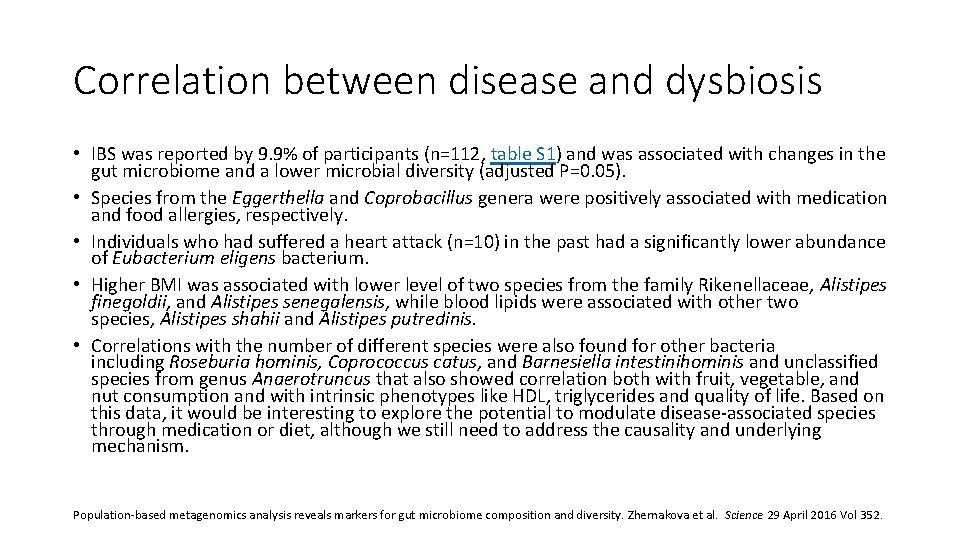 Correlation between disease and dysbiosis • IBS was reported by 9. 9% of participants