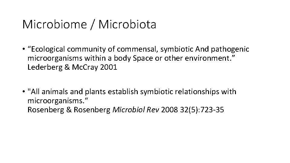 Microbiome / Microbiota • “Ecological community of commensal, symbiotic And pathogenic microorganisms within a