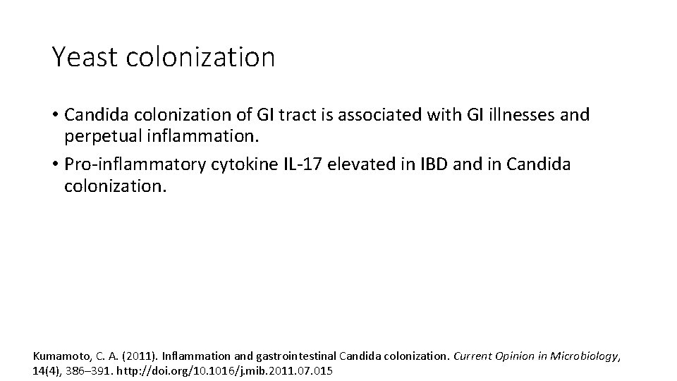 Yeast colonization • Candida colonization of GI tract is associated with GI illnesses and