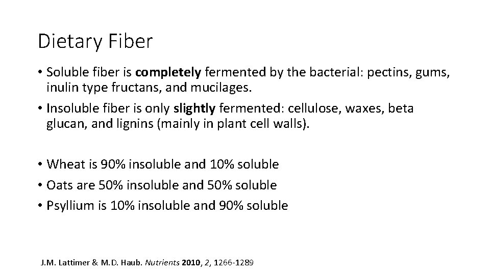 Dietary Fiber • Soluble fiber is completely fermented by the bacterial: pectins, gums, inulin