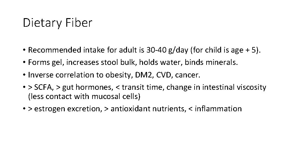 Dietary Fiber • Recommended intake for adult is 30 -40 g/day (for child is