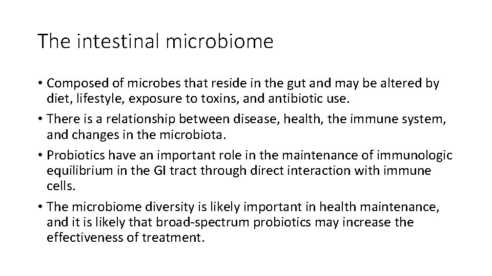 The intestinal microbiome • Composed of microbes that reside in the gut and may