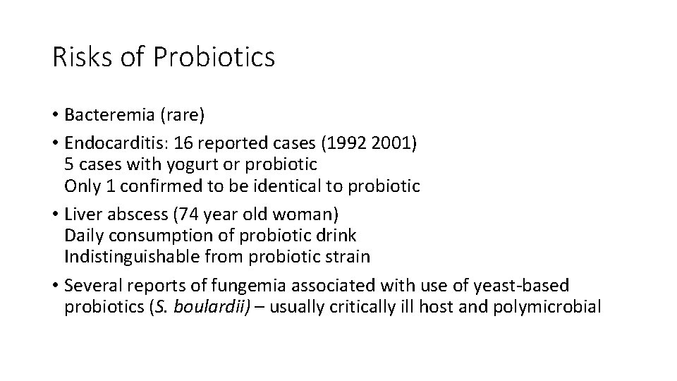 Risks of Probiotics • Bacteremia (rare) • Endocarditis: 16 reported cases (1992 2001) 5