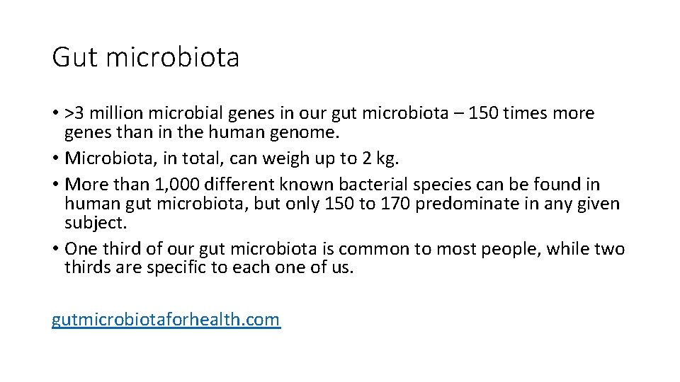 Gut microbiota • >3 million microbial genes in our gut microbiota – 150 times