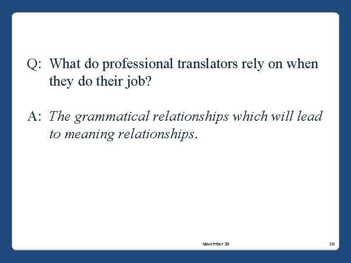 Q: What do professional translators rely on when they do their job? A: The