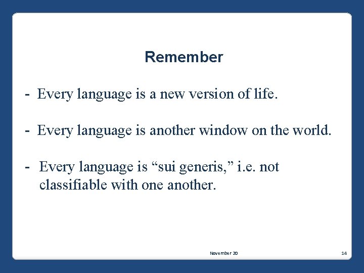 Remember - Every language is a new version of life. - Every language is