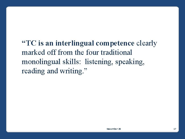 “TC is an interlingual competence clearly marked off from the four traditional monolingual skills: