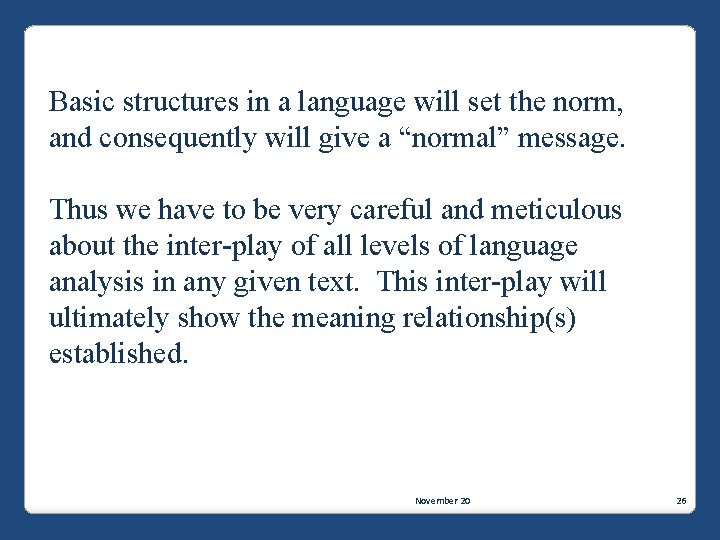 Basic structures in a language will set the norm, and consequently will give a