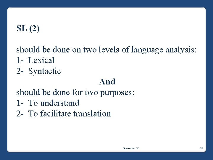 SL (2) should be done on two levels of language analysis: 1 - Lexical