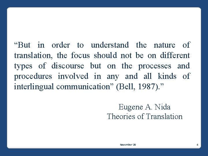 “But in order to understand the nature of translation, the focus should not be