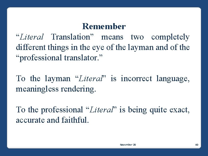 Remember “Literal Translation” means two completely different things in the eye of the layman