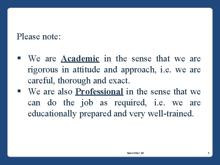 Please note: § We are Academic in the sense that we are rigorous in