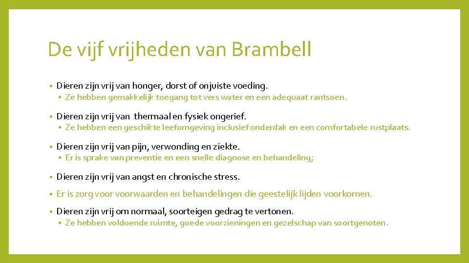 De vijf vrijheden van Brambell • Dieren zijn vrij van honger, dorst of onjuiste