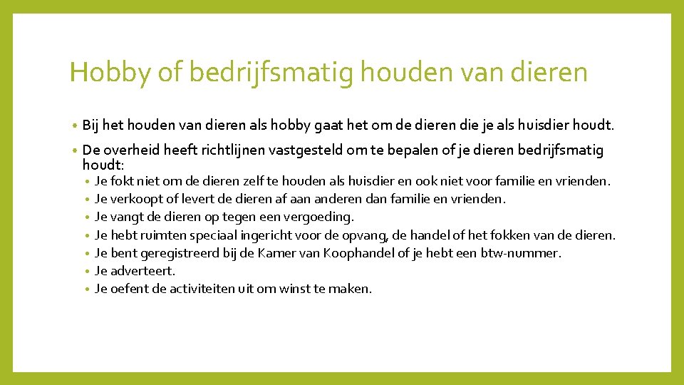 Hobby of bedrijfsmatig houden van dieren • Bij het houden van dieren als hobby