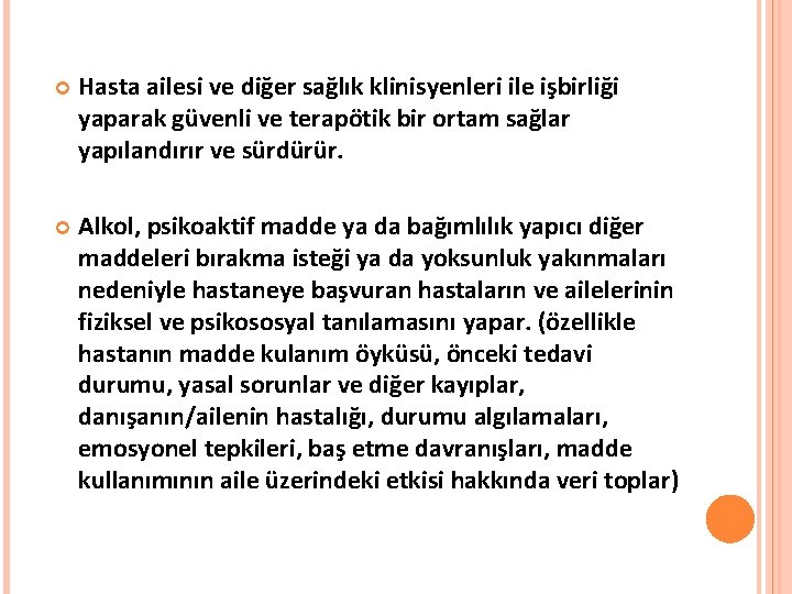  Hasta ailesi ve diğer sağlık klinisyenleri ile işbirliği yaparak güvenli ve terapötik bir