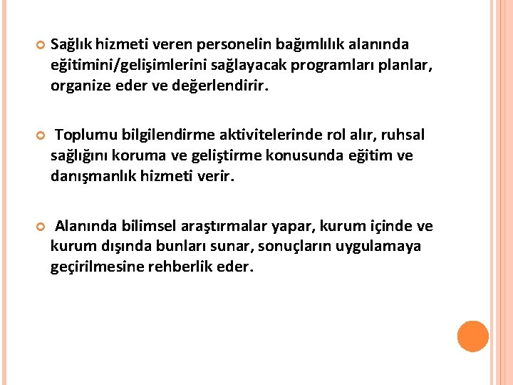  Sağlık hizmeti veren personelin bağımlılık alanında eğitimini/gelişimlerini sağlayacak programları planlar, organize eder ve