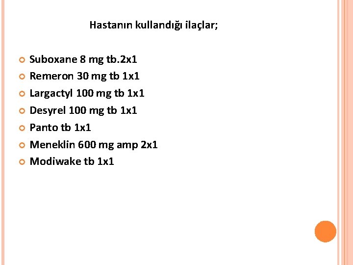  Hastanın kullandığı ilaçlar; Suboxane 8 mg tb. 2 x 1 Remeron 30 mg