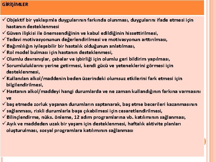 GİRİŞİMLER üObjektif bir yaklaşımla duygularının farkında olunması, duygularını ifade etmesi için hastanın desteklenmesi üGüven