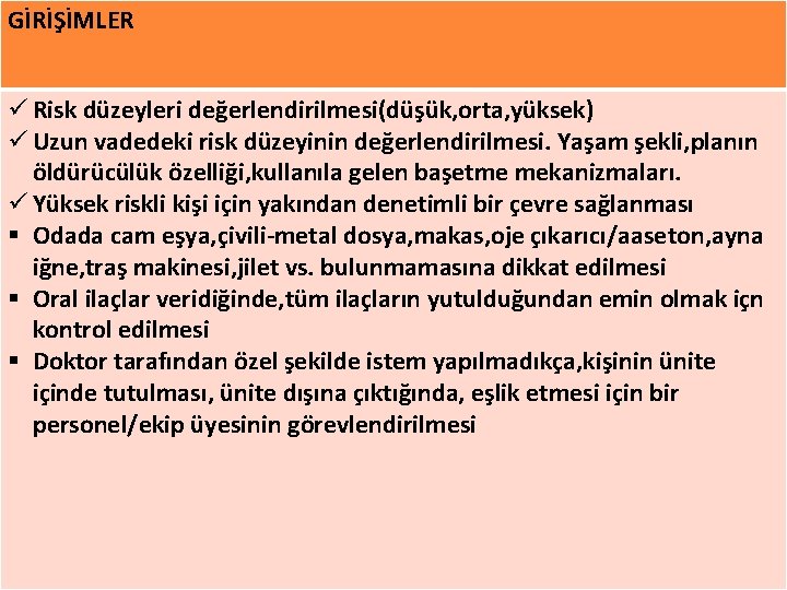 GİRİŞİMLER ü Risk düzeyleri değerlendirilmesi(düşük, orta, yüksek) ü Uzun vadedeki risk düzeyinin değerlendirilmesi. Yaşam