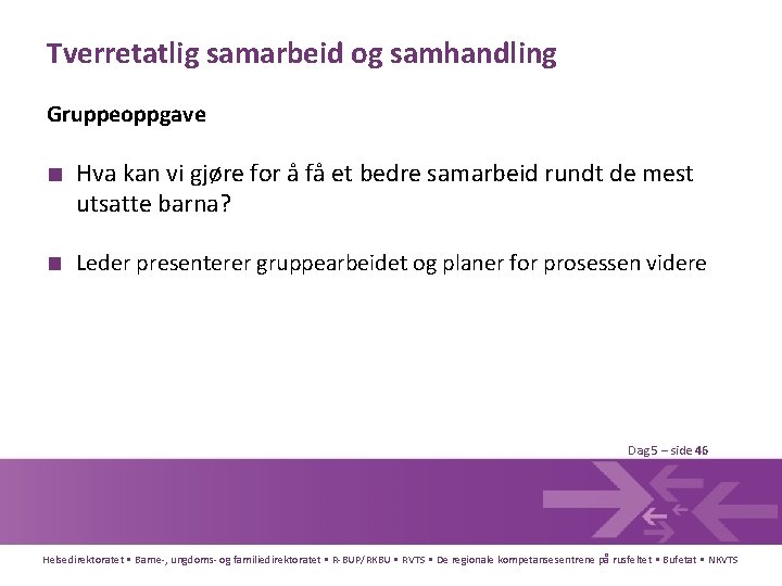 Tverretatlig samarbeid og samhandling Gruppeoppgave ■ Hva kan vi gjøre for å få et