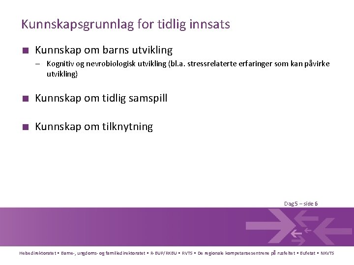 Kunnskapsgrunnlag for tidlig innsats ■ Kunnskap om barns utvikling – Kognitiv og nevrobiologisk utvikling