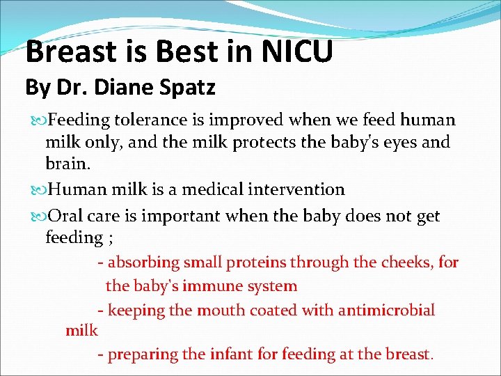 Breast is Best in NICU By Dr. Diane Spatz Feeding tolerance is improved when