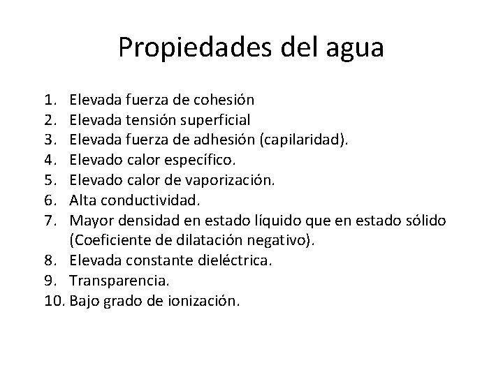 Propiedades del agua 1. 2. 3. 4. 5. 6. 7. Elevada fuerza de cohesión Propiedades del agua 1. 2. 3. 4. 5. 6. 7. Elevada fuerza de cohesión