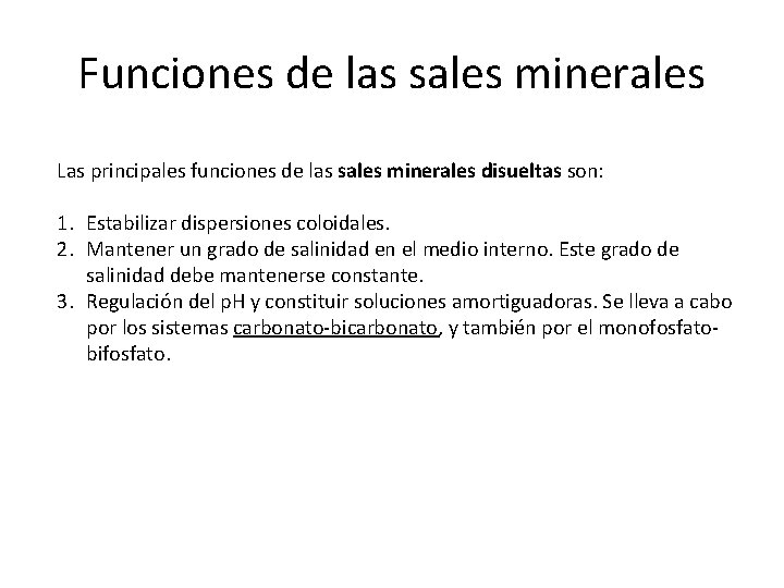 Funciones de las sales minerales Las principales funciones de las sales minerales disueltas son: Funciones de las sales minerales Las principales funciones de las sales minerales disueltas son: