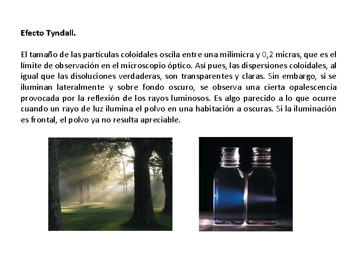 Efecto Tyndall. El tamaño de las partículas coloidales oscila entre una milimicra y 0, Efecto Tyndall. El tamaño de las partículas coloidales oscila entre una milimicra y 0,