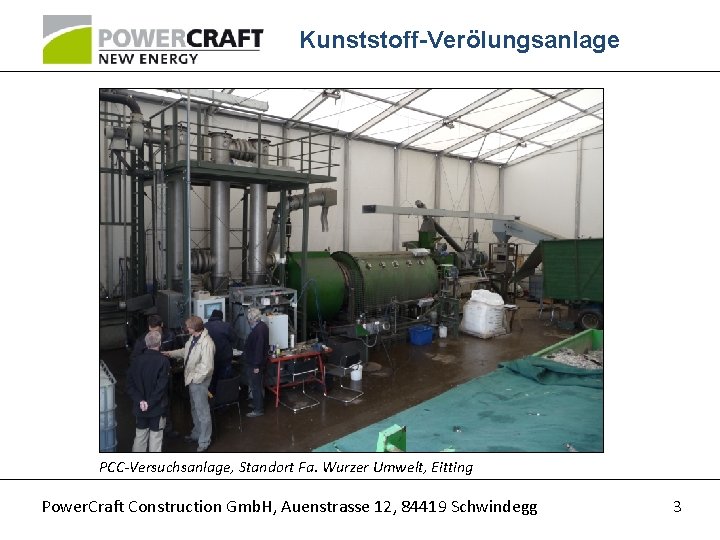 Kunststoff-Verölungsanlage PCC-Versuchsanlage, Standort Fa. Wurzer Umwelt, Eitting Power. Craft Construction Gmb. H, Auenstrasse 12,