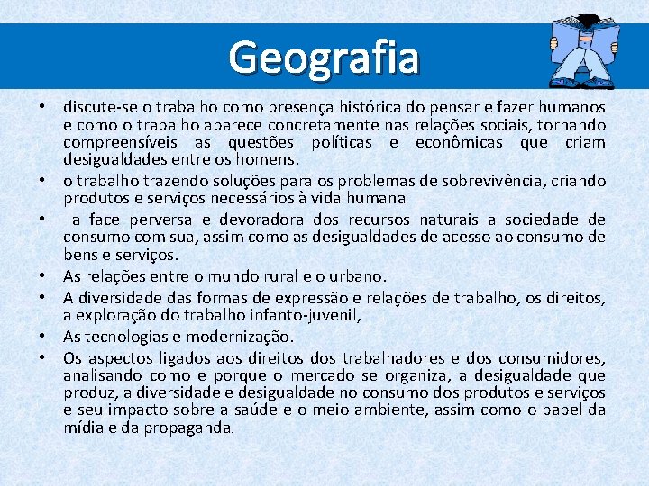 Geografia • discute-se o trabalho como presença histórica do pensar e fazer humanos e