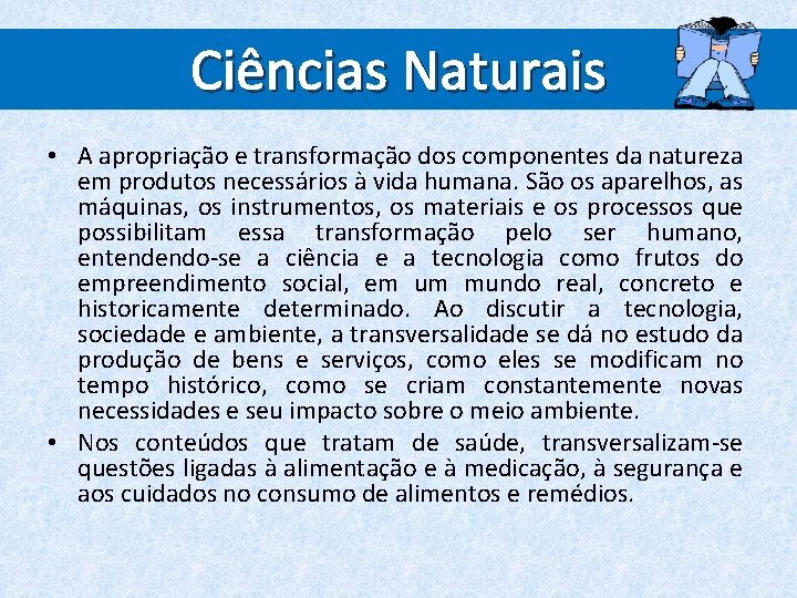 Ciências Naturais • A apropriação e transformação dos componentes da natureza em produtos necessários