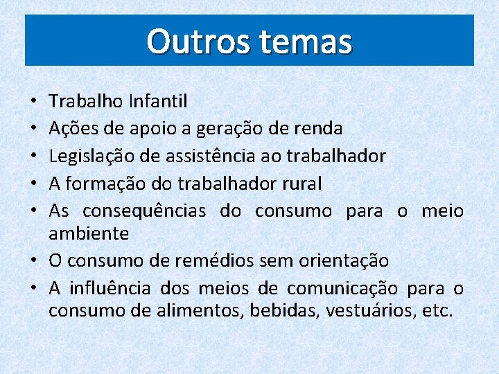 Outros temas Trabalho Infantil Ações de apoio a geração de renda Legislação de assistência