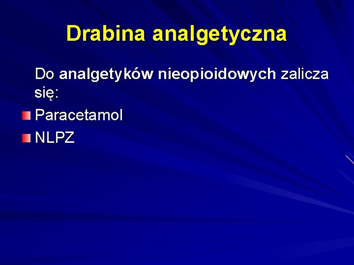 Drabina analgetyczna Do analgetyków nieopioidowych zalicza się: Paracetamol NLPZ 