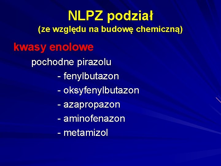 NLPZ podział (ze względu na budowę chemiczną) kwasy enolowe pochodne pirazolu - fenylbutazon -