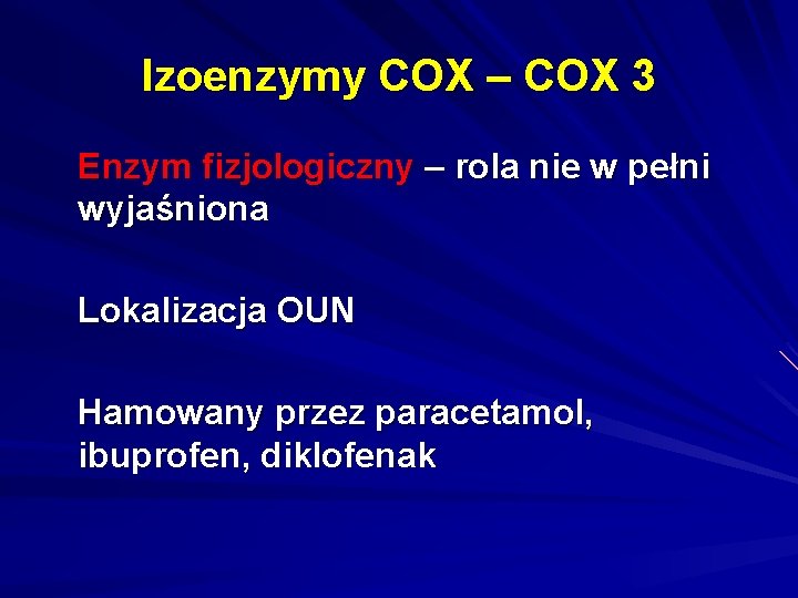 Izoenzymy COX – COX 3 Enzym fizjologiczny – rola nie w pełni wyjaśniona Lokalizacja