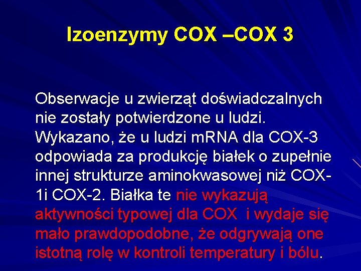 Izoenzymy COX –COX 3 Obserwacje u zwierząt doświadczalnych nie zostały potwierdzone u ludzi. Wykazano,