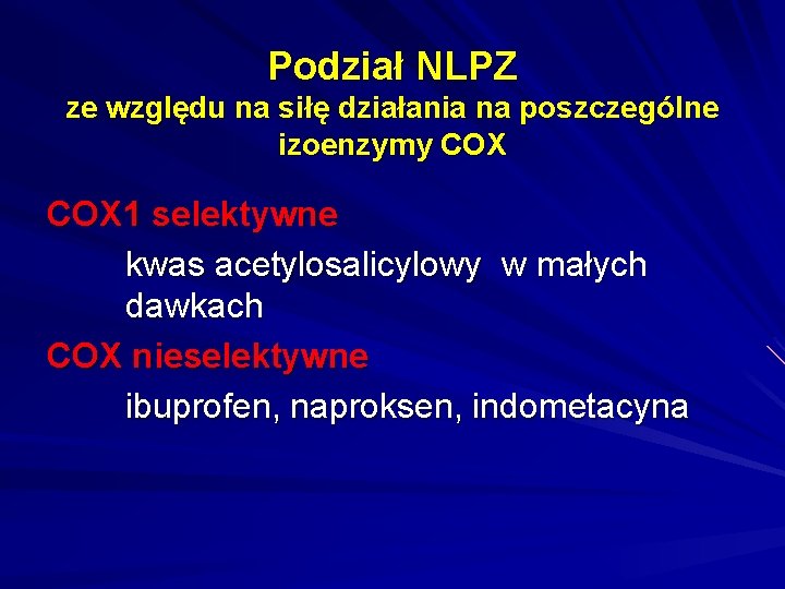 Podział NLPZ ze względu na siłę działania na poszczególne izoenzymy COX 1 selektywne kwas